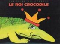 Grégoire Solotareff - Le roi crocodile