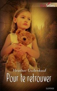 Couverture du livre Pour te retrouver - Heather Gudenkauf