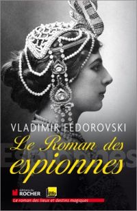 Vladimir Fedorovski - Le roman des espionnes