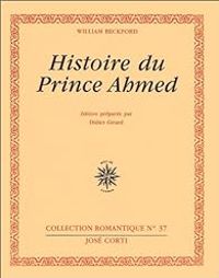 Couverture du livre Histoire du prince Ahmed - William Beckford