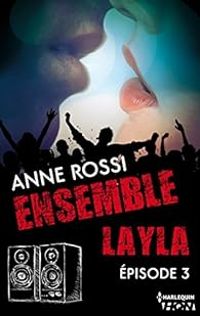 Anne Rossi - Ensemble - Layla : épisode 3