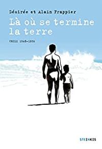 Couverture du livre Là où se termine la terre - Desiree Frappier - Alain Frappier