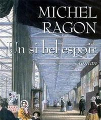 Michel Ragon - Un si bel espoir