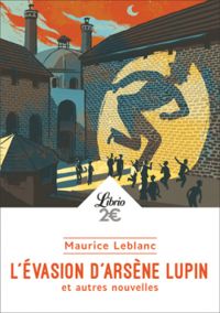 Maurice Leblanc - L'évasion d'Arsene Lupin et autres nouvelles