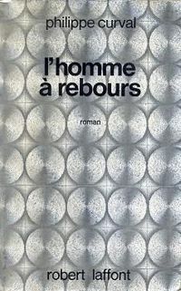 Philippe Curval - L'Homme à rebours