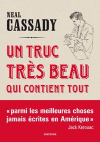 Couverture du livre Un truc très beau qui contient tout - Neal Cassady