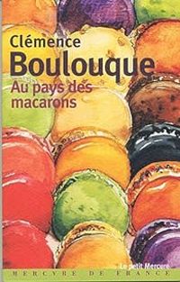 Clemence Boulouque - Au pays des macarons