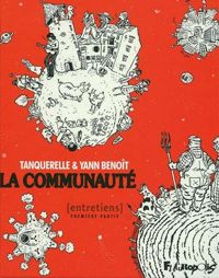 Couverture du livre La communauté (Tome 1-Première partie): Entretiens - Herve Tanquerelle - Yann Benoit