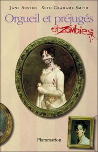 Seth Grahame-smith - D'après Jane Austen - Orgueil et préjugés et zombies 