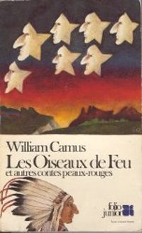 William Camus - Les oiseaux de feu, et autres contes peaux-rouges