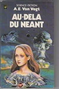 Couverture du livre Au-delà du neant - A E Van Vogt