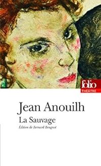 Jean Anouilh - La Sauvage