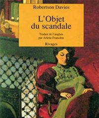 Robertson Davies - L'objet du scandale