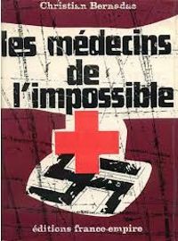 Christian Bernadac - Les médecins de l'impossible