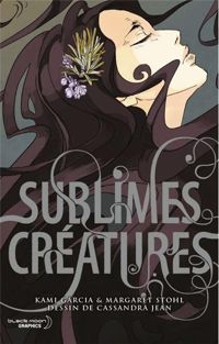 Couverture du livre - Sublimes Créatures - Kami Garcia - Margaret Stohl - Cassandra Jean