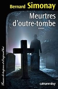 Bernard Simonay - Meurtres d'outre-tombe