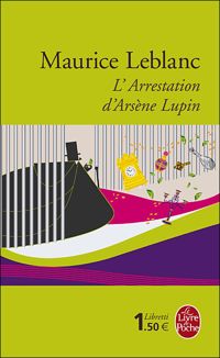 Maurice Leblanc - L'Arrestation d'Arsène Lupin