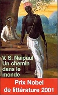 V S Naipaul - Un chemin dans le monde