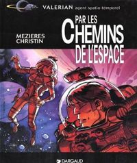 Couverture du livre Valérian, hors série : Par les chemins de l'espace - Pierre Christin - Jean Claude Mezieres