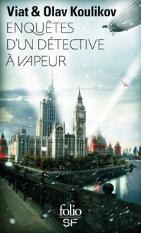 Couverture du livre Enquêtes d'un détective à vapeur - Viat Olav Koulikov