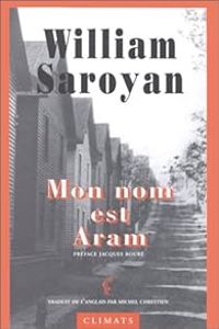 William Saroyan - Mon nom est Aram