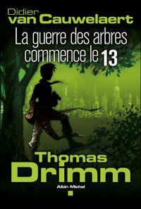 Couverture du livre La guerre des arbres a commencé le 13 - Didier Van Cauwelaert