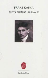 Franz Kafka - Récits, romans, journaux