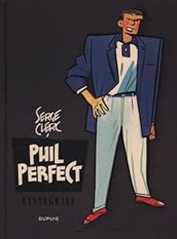 Couverture du livre Phil Perfect - Intégrale - Serge Clerc