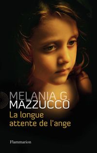 Couverture du livre La longue attente de l'ange - Melania G Mazzucco