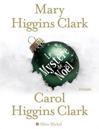 Carol Higgins Clark - Mary Higgins Clark - Le Mystère de Noël