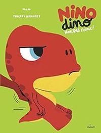  Mim - Thierry Bedouet - Nino Dino : Non, pas l'école !