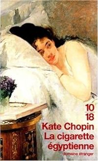 Kate Chopin - La cigarette égyptienne