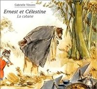 Couverture du livre Ernest et Célestine : La cabane - Gabrielle Vincent