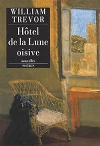 William Trevor - Hôtel de la Lune oisive