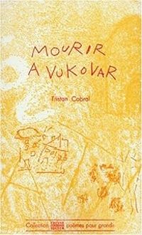 Tristan Cabral - Martine Mellinette - Mourir à Vukovar : Petit carnet de Bosnie