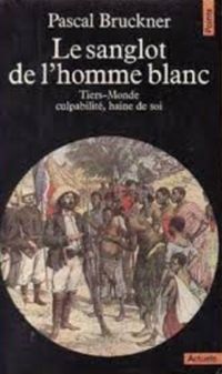 Pascal Bruckner - Le Sanglot de l'homme blanc. Tiers