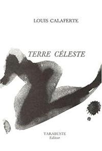 Louis Calaferte - Terre céleste