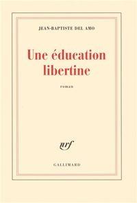 Del Amo Jean-baptiste - Une éducation libertine