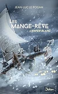 Jean Luc Le Pogam - L'enfer blanc