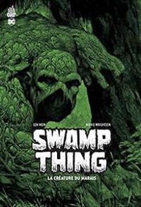 Couverture du livre Swamp Thing : La créature du marais - Len Wein - Bernie Wrightson - Nestor Redondo