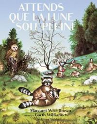 Margaret Wise Brown - Garth Williams - Attends que la lune soit pleine