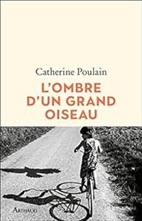 Catherine Poulain - L'Ombre d'un grand oiseau