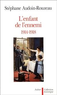 Couverture du livre L'enfant de l'ennemi, 1914-1918 - Stephane Audoin Rouzeau