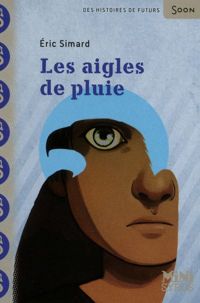 Eric Simard - Stéphanie Hans(Illustrations) - Les aigles de pluie