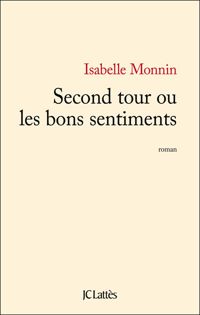 Isabelle Monnin - Second tour ou les bons sentiments