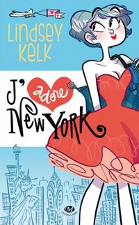 Couverture du livre J'adore New York - Lindsey Kelk