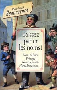 Jean Louis Beaucarnot - Laissez parler les noms ! 