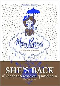 Pamela L Travers - Mary Poppins : La maison d'à côté