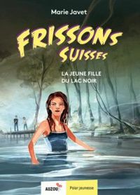 Marie Javet - La jeune fille du lac Noir