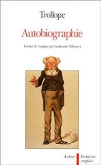 Anthony Trollope - Autobiographie